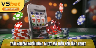 Trải nghiệm người dùng mượt mà trên nền tảng Vsbet